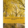 Hymns For String Trio Book I - 2 violins and cello - Paperback