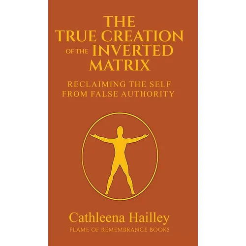 The True Creation of the Inverted Matrix - Hardcover