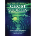 The World's Favorite Ghost Stories: Ghastly Ghosts, Spooky Spirits, and Other Creepy Tales - Paperback