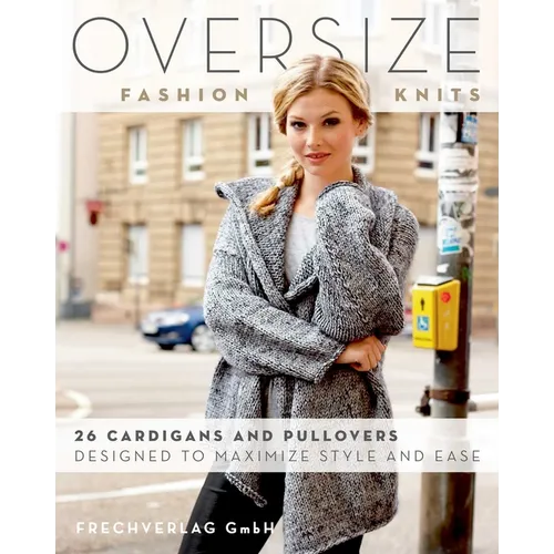 Oversize Fashion Knits: 26 Cardigans and Pullovers Designed to Maximize Style and Ease - Paperback