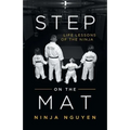 Step on the Mat: Life Lessons of the Ninja - Paperback
