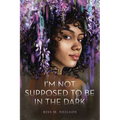 I'm Not Supposed to Be in the Dark - Paperback