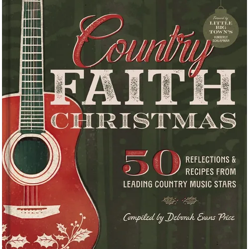 Country Faith Christmas: 50 Reflections and Recipes from Leading Country Music Stars - Hardcover