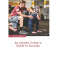 An Athletic Trainer's Guide to Success - Hardcover