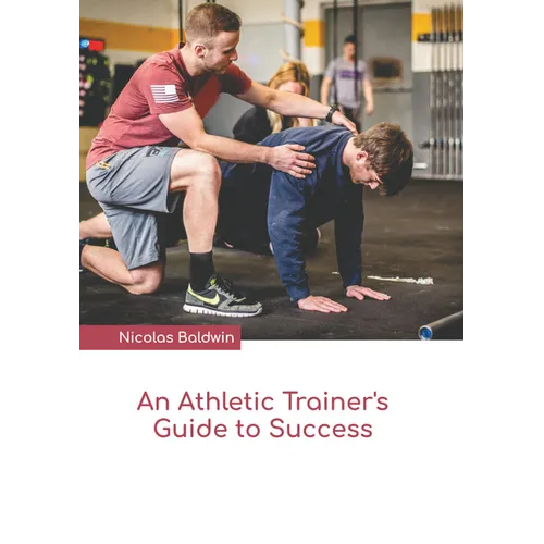 An Athletic Trainer's Guide to Success - Hardcover