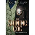 The Shining Cog and Other Steampunk Tales - Paperback