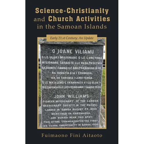 Science-Christianity and Church Activities in the Samoan Islands: Early 21.st Century: An Update - Paperback