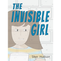 The Invisible Girl: A Children's Book About Confidence And Self-Esteem - Hardcover