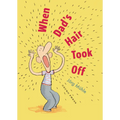 When Dad's Hair Took Off - Hardcover