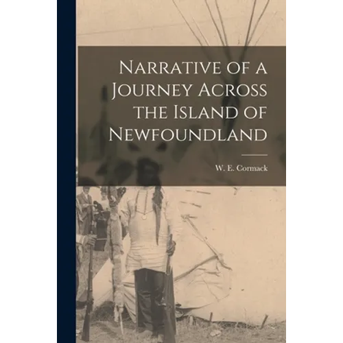 Narrative of a Journey Across the Island of Newfoundland [microform] - Paperback