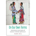 On Our Own Terms: Indigenous Histories of School Funding and Policy - Hardcover