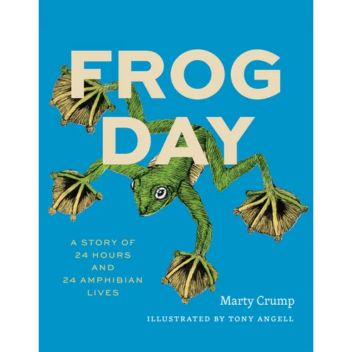 Frog Day: A Story of 24 Hours and 24 Amphibian Lives - Hardcover