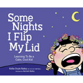 Some Nights I Flip My Lid: Learning to Be a Calm, Cool Kid - Hardcover