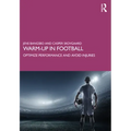 Warm-up in Football: Optimize Performance and Avoid Injuries - Paperback