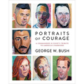 Portraits of Courage: A Commander in Chief's Tribute to America's Warriors - Hardcover