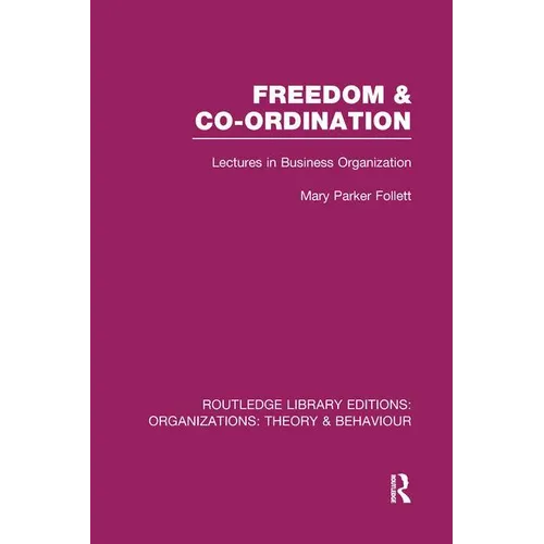 Freedom and Co-ordination (RLE: Organizations): Lectures in Business Organization - Paperback