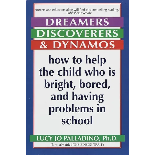 Dreamers, Discoverers & Dynamos: How to Help the Child Who Is Bright, Bored and Having Problems in School - Paperback