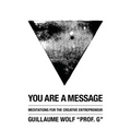 You Are a Message: Meditations for the Creative Entrepreneur - Paperback