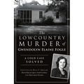 The Lowcountry Murder of Gwendolyn Elaine Fogle: A Cold Case Solved - Paperback