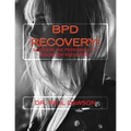 Bpd Recovery!: Borderline Personality Disorder Recovery - Paperback