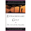 Extraordinary Golf: The Art of the Possible - Paperback