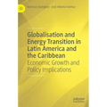 Globalisation and Energy Transition in Latin America and the Caribbean: Economic Growth and Policy Implications - Hardcover