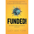 Funded!: How I Leveraged My Passion to Live a Fulfilling Life and How You Can Too - Paperback