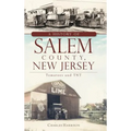 A History of Salem County, New Jersey: Tomatoes and TNT - Hardcover