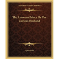 The Amorous Prince Or The Curious Husband - Paperback