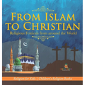 From Islam to Christian - Religious Festivals from around the World - Religion for Kids Children's Religion Books - Hardcover