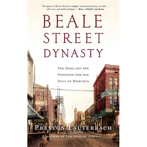 Beale Street Dynasty: Sex, Song, and the Struggle for the Soul of Memphis - Paperback