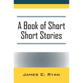 A Book of Short Short Stories: Autobiography of the Author - Paperback