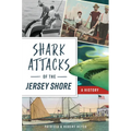 Shark Attacks of the Jersey Shore: A History - Paperback