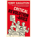Critical Revolutionaries: Five Critics Who Changed the Way We Read - Paperback