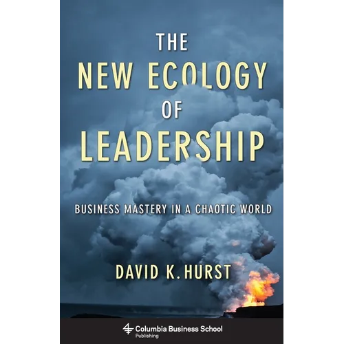 The New Ecology of Leadership: Business Mastery in a Chaotic World - Paperback