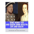 King Henry VIII & Queen Anne Boleyn: Love and Death - Paperback