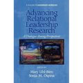 Advancing Relational Leadership Research: A Dialogue Among Perspectives - Paperback
