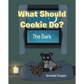 What Should Cookie Do?: The Dark - Paperback