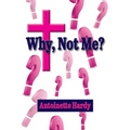 Why, Not Me? Why Me! - Paperback