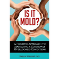 Is It Mold?: A Holistic Approach To Managing A Commonly Overlooked Condition - Paperback