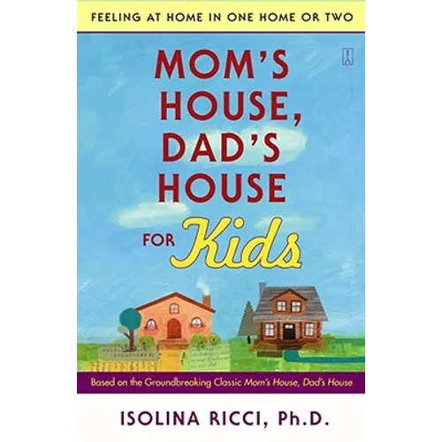 Mom's House, Dad's House for Kids: Feeling at Home in One Home or Two - Paperback