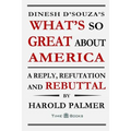 Dinesh D'Souza's What's So Great About America: A Reply, Refutation and Rebuttal - Paperback