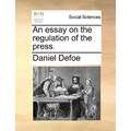 An Essay on the Regulation of the Press. - Paperback