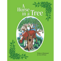 A Horse in a Tree - Hardcover