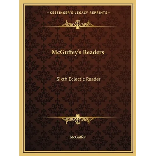 McGuffey's Readers: Sixth Eclectic Reader - Paperback