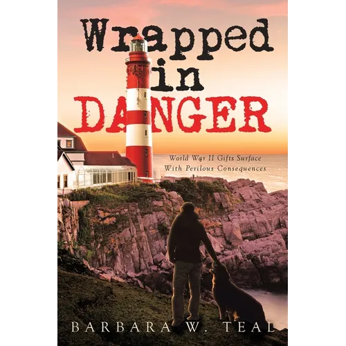 Wrapped in Danger: World War II Gifts Surface With Perilous Consequences - Paperback