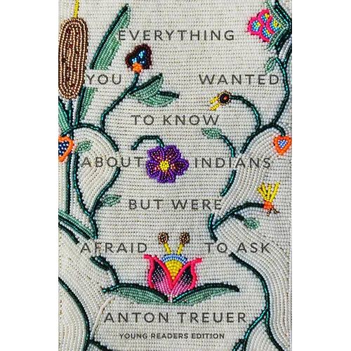 Everything You Wanted to Know about Indians But Were Afraid to Ask: Young Readers Edition - Hardcover