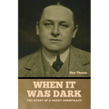 When It Was Dark: The Story of a Great Conspiracy Guy Thorne - Paperback