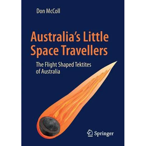 Australia's Little Space Travellers: The Flight Shaped Tektites of Australia - Paperback