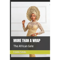 More Than a Wrap: The African Gele - Paperback